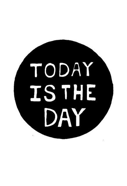 Today is the Day